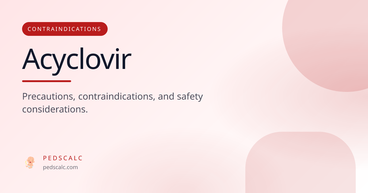 Acyclovir Contraindications and Pediatric Drug Interactions